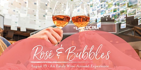 7:00 p.m. - Rosé and Bubbles: An Eataly Wine-Around Experience