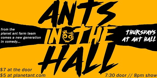 Ants In The Hall: A Weekly Variety Show w/ The Planet Ant Farm Team