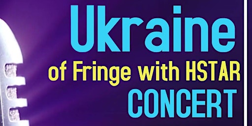 Ukraine of Fringe - Multicultural Concert with HSTAR