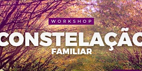 Constelação Familiar - Workshop em Santa Isabel
