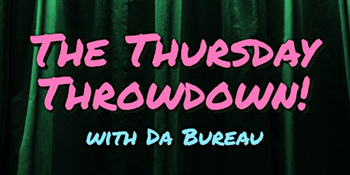 The Thursday Throwdown w/ Da Bureau