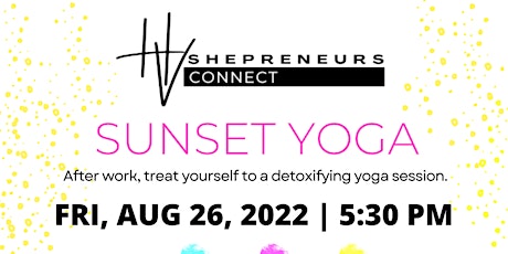 HV Shepreneurs Present Sunset Yoga in Dobbs Ferry!
