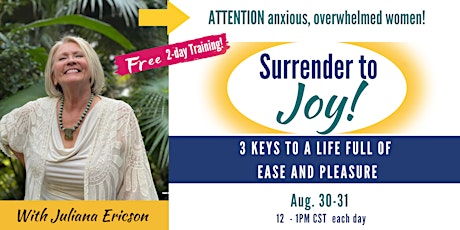 Surrender to Joy: Learn the 3 Keys to a Life Full of Ease and Pleasure