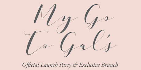 My Go To Gal Official Launch Party & Exclusive Brunch primary image
