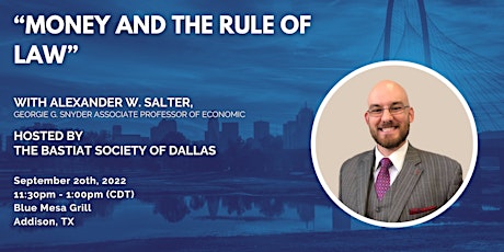 Dallas | “Money and the Rule of Law” with Alexander W. Salter
