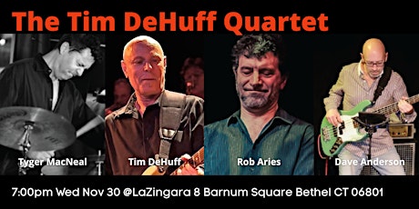 Tim Dehuff Quartet Feat: Dave Anderson, Rob Aries, Tyger MacNeal 7pm Nov 30