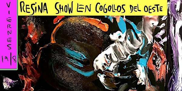 RESINA SHOW EN COGOLLOS DEL OESTE(SEDE CABALLITO)