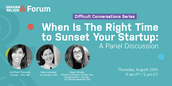 When Is The Right Time to Sunset Your Startup: A Panel Discussion
