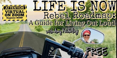 LIFE IS NOW! Rebel Roadmap: A Guide for Living Out Loud!