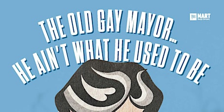 The Old Gay Mayor...He Ain't What He Used To Be...HE'S BETTER!