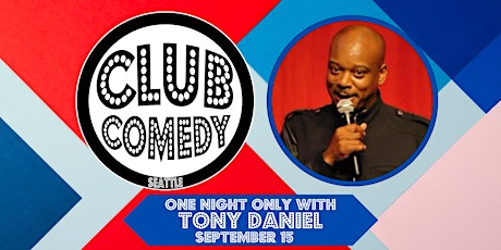 One Night Only With Tony Daniel at Club Comedy Seattle 9/15