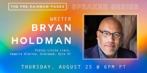 Pre-Rainbow Pages Speaker Series: Bryan Holdman (Writer)