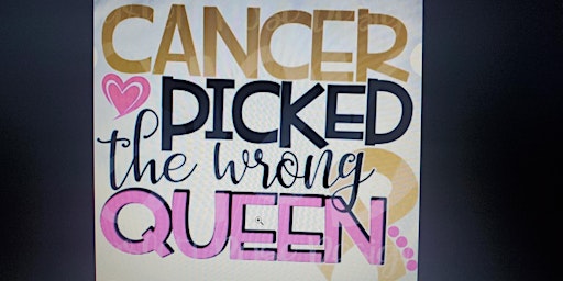 Cancer Picked The Wrong Queen