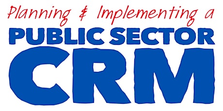 Planning & Implementing a Public Sector CRM