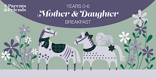 P&F Year 0-6 Mother & Daughter Breakfast
