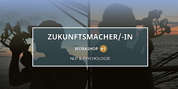 ZUKUNFTSMACHER/-IN #1: NLP & Psychologie für Beruf & Persönlichkeit