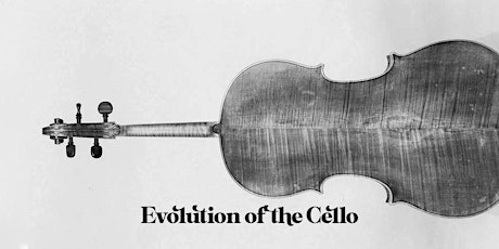 Evolution of the Cello