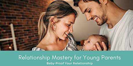 Relationship Mastery for Young Parents - Baby Proof Your Relationship