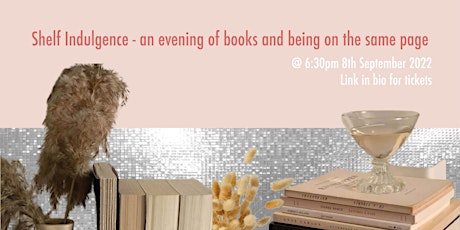 Shelf Indulgence - an evening of books and being on the same page