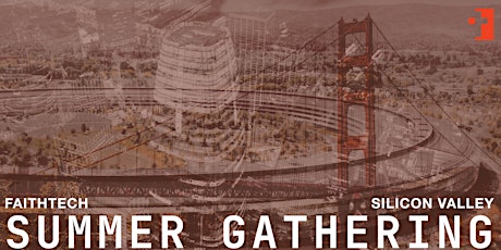 FaithTech Silicon Valley Summer Gathering: San Francisco