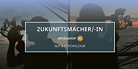 ZUKUNFTSMACHER/-IN #2: NLP & Psychologie für Beruf & Persönlichkeit