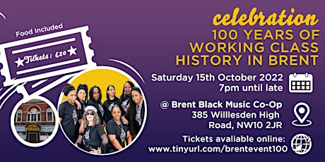 100 YEARS OF WORKING CLASS HISTORY IN BRENT: A CELEBRATION WITH MUSIC&FOOD