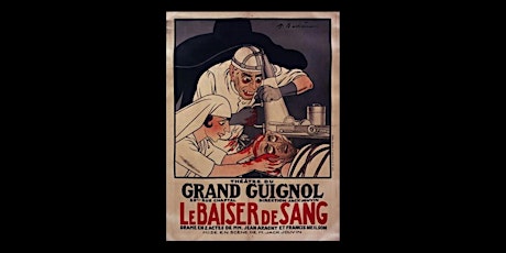 The Anguish and Unleashing of the Body at the Grand Guignol