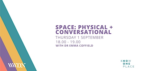 SPACE: PHYSICAL + CONVERSATIONAL