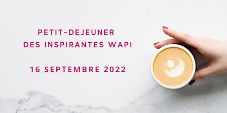 Primaire afbeelding van Le Ptit-Déj' des Inspirantes Wapi  |  networking