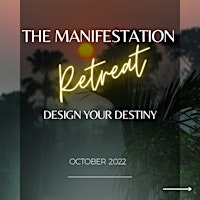 The Manifestation Retreat: Design Your Destiny