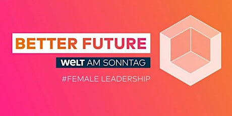 BETTER FUTURE Conference: Female Leadership