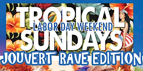 TROPICAL SUNDAYS (JOURVERT RAVE EDITION) LABOR DAY WEEKEND primary image