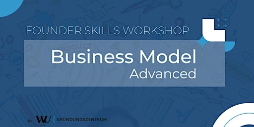 Founders Workshop: Business Model Advanced
