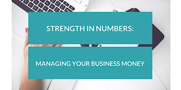Strength in Numbers: Managing Your Business Money