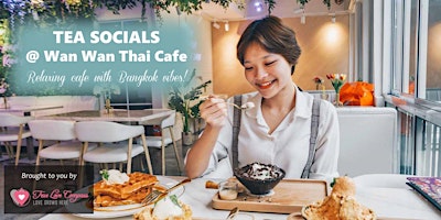 Tea Socials for 12 @ Wan Wan Thai Cafe, Bencoolen | Age 40 to 55 Singles