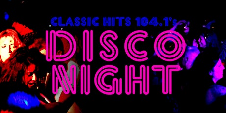 Classic Hits 104.1's Disco Night