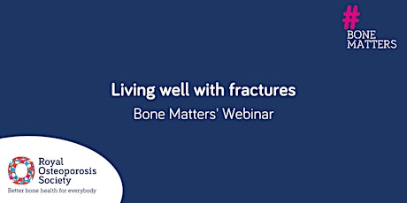 Bone Matters' Series: Living well with fractures primary image