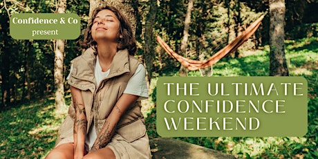 The Ultimate Confidence Weekend
