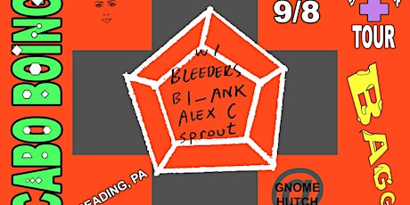 Cabo Boing + Baggie + Bl_ank + Alex C + sprout + BLEEDERS at Gnome Hutch