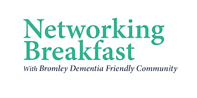 Bromley Dementia Friendly Community Networking Bre