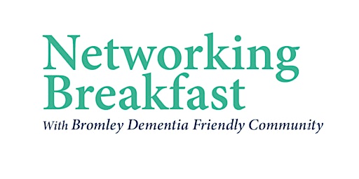 Imagem principal do evento Bromley Dementia Friendly Community Networking Breakfast