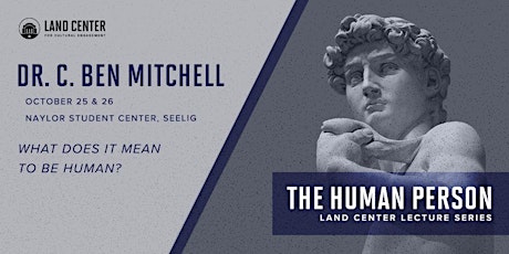 Fall 2022 Land Center Lecture Series with Dr. C. Ben Mitchell