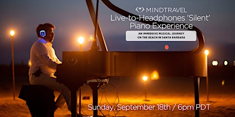 MindTravel Live-to-Headphones 'Silent' Piano Experience in Santa Barbara