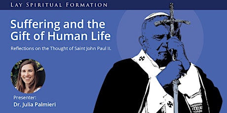 Lay Formation Workshop - Suffering and the Gift of Human Life - (Online)