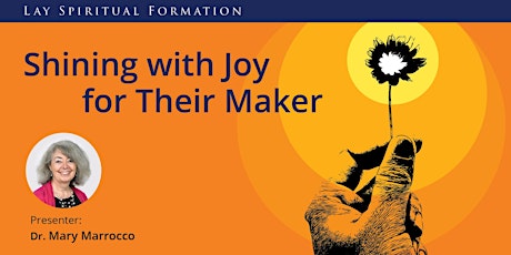 Lay Formation Workshop -   Shining with Joy for Their Maker - (Online)