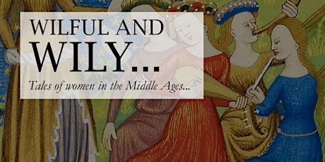 Hauptbild für Wilful and Wily: Tales of Women from the Middle Ages