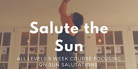 Salute the Sun - A Five Week Course on Sun Salutations primary image