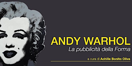 ANDY WARHOL, LA PUBBLICITÀ DELLA FORMA - visita alla mostra, FAB DEL VAPORE