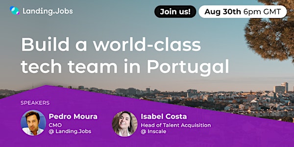 Build a world-class tech team in Portugal