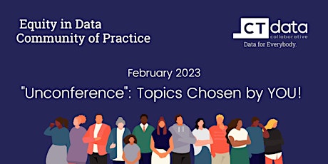 Equity in Data Community of Practice: Unconference (February 2023)